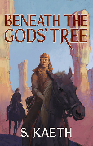 Beneath the Gods' Tree by S. Kaeth, S. Kaeth