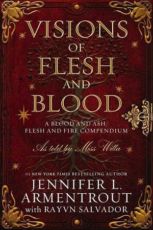 Visions of Flesh and Blood: A Blood and Ash/Flesh and Fire Compendium by Rayvn Salvador, Jennifer L. Armentrout