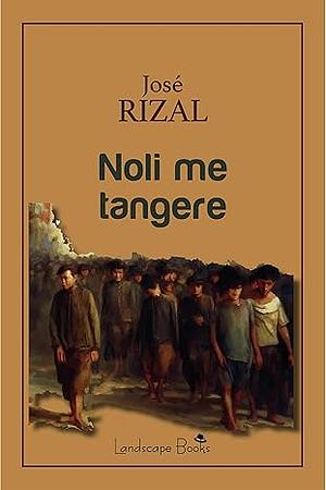 Noli Me Tangere (Touch Me Not) by José Rizal