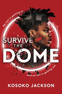 Survive the Dome by Kosoko Jackson