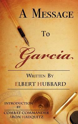 A Message to Garcia: A Little Guide to Improving Your Success by Elbert Green Hubbard