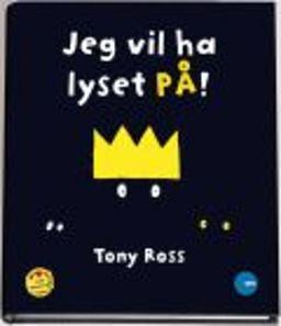 Jeg vil ha lyset på! by Tony Ross