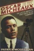 Oscar Micheaux: The Great and Only by Patrick McGilligan