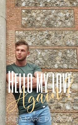 Hello My love, Again?: Every Man's Wet Dream by Linda Marie Pankow