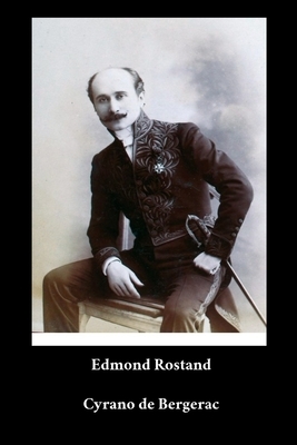 Edmond Rostand - Cyrano de Bergerac by Edmond Rostand