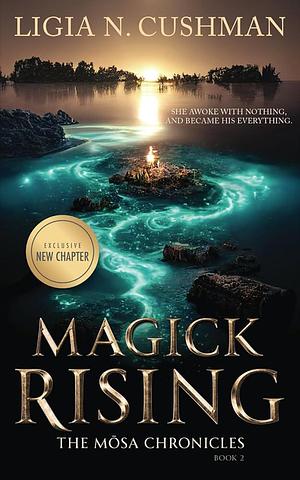 Magick Rising by Ligia N. Cushman