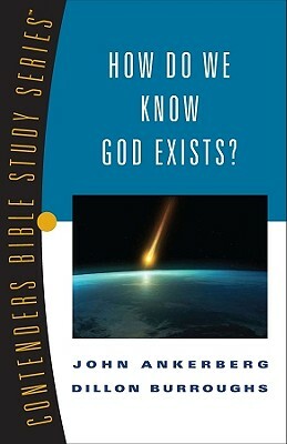 How Do We Know God Exists? by John Ankerberg, Dillon Burroughs