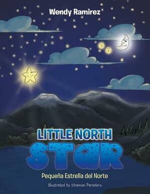 Little North Star: Pequeña Estrella del Norte by Wendy Ramirez