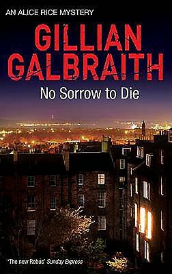 No Sorrow to Die: An Alice Rice Mystery by Gillian Galbraith