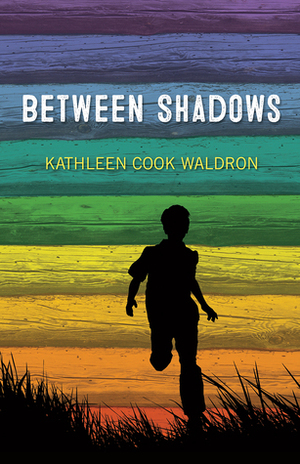 Between Shadows by Kathleen Cook Waldron