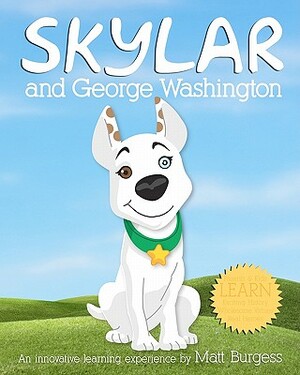 Skylar and George Washington: An Innovative Learning Experience by Matt B. Burgess