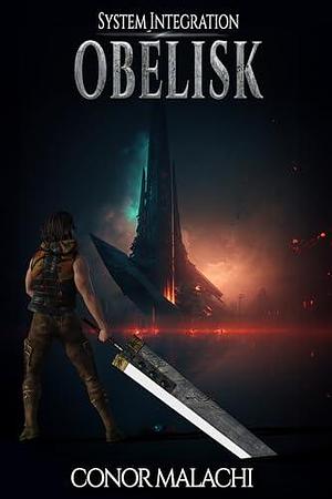 Obelisk - System Integration, Book One by Conor Malachi, Conor Malachi