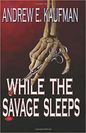 While the Savage Sleeps by Andrew E. Kaufman