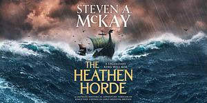 The Heathen Horde by Steven A. McKay