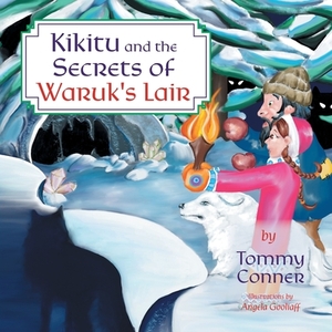 Kikitu and the Secrets of Waruk's Lair by Tommy Conner