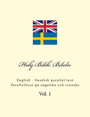 Holy Bible. Bibeln: English - Swedish Parallel Text. Parallelltext På Engelska Och Svenska by Ivan Kushnir