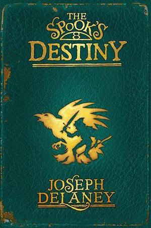 The Spook's Destiny by Joseph Delaney