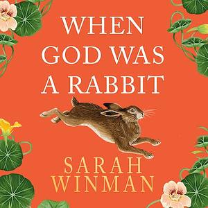 When God Was a Rabbit by Sarah Winman