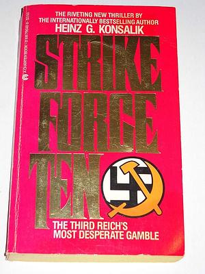 Strike Force Ten by Heinz G. Konsalik