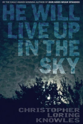 He Will Live Up in the Sky by Christopher Knowles