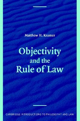 Objectivity and the Rule of Law by Matthew Kramer