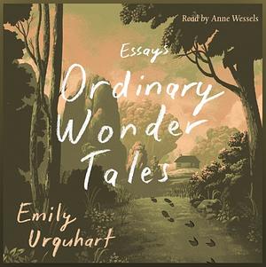 Ordinary Wonder Tales: essays (audiobook) by Emily Urquhart