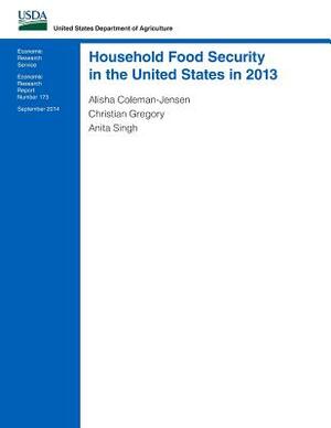 Household Food Security in the United States in 2013 by Alisha Coleman-Jensen, Christian Gregory, Anita Singh