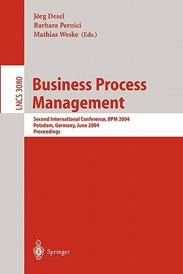 Business Process Management: Second International Conference, Bpm 2004, Potsdam, Germany, June 17-18, 2004, Proceedings by 