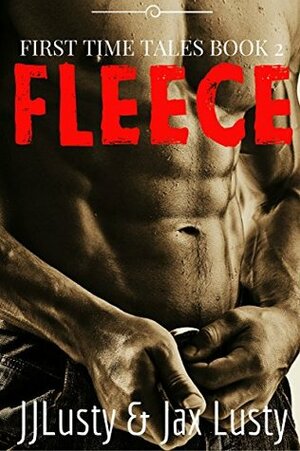 Fleece (First Time Tales Book 2) by Jax Lusty