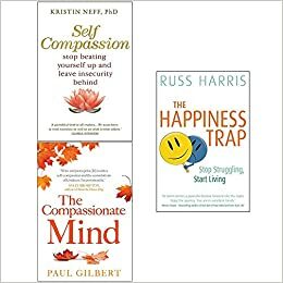 The Happiness Trap / Self Compassion / The Compassionate Mind by Kristin Neff, Paul A. Gilbert, Russ Harris