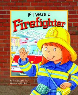 If I Were a Firefighter by Thomas Kingsley Troupe