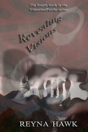 Revealing Visions by Reyna Hawk