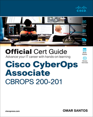Cisco Cyberops Associate Cbrops 200-201 Official Cert Guide by Omar Santos