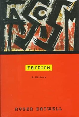 Fascism: a History by Roger Eatwell