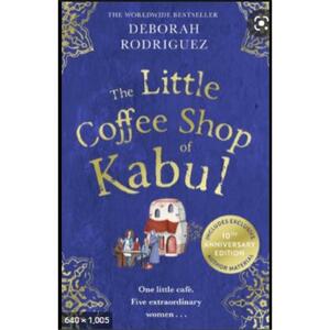 The Little Coffee Shop of Kabul: The Heart-warming and Uplifting International Bestseller by Deborah Rodriguez