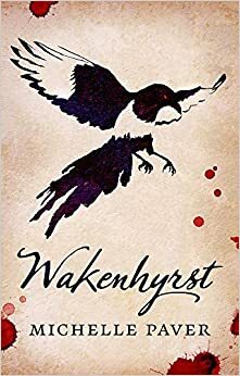 Wakenhyrst by Michelle Paver