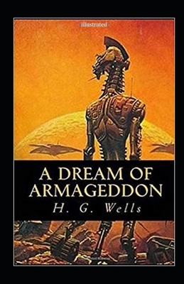 A Dream of Armageddon Illustrated by H.G. Wells