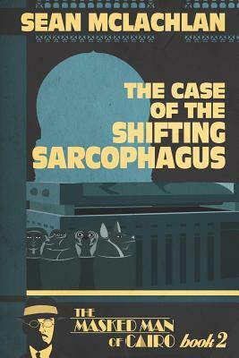 The Case of the Shifting Sarcophagus by Sean McLachlan