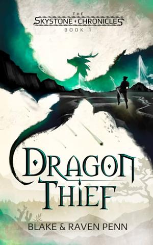 The Skystone Chronicles Book 1: Dragon Thief by Blake Penn