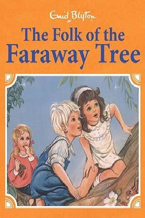 The Folk of the Faraway Tree by Enid Blyton, Enid Blyton