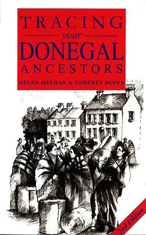 A Guide to Tracing Your Donegal Ancestors by Helen Meehan, Godfrey F. Duffy