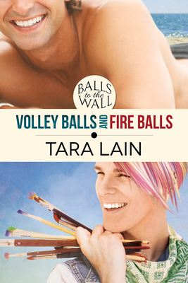 Balls to the Wall - Volley Balls and Fire Balls by Tara Lain