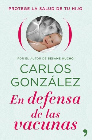 En defensa de las vacunas by Carlos González