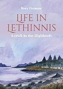 Life in Lethinnis: A Croft in the Highlands by Rory Putman