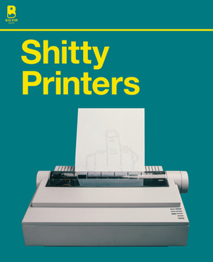 Shitty Printers by Jp Garrigues, Blue Star Press