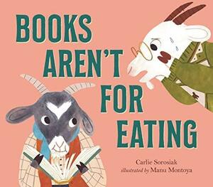 Books Aren't for Eating by Carlie Sorosiak