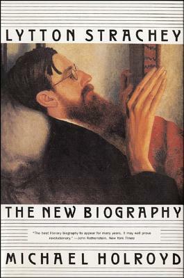 Lytton Strachey: The New Biography by Michael Holroyd
