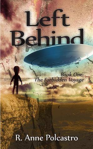 Left Behind Book One: The Forbidden Voyage by Riya Anne Polcastro, Riya Anne Polcastro