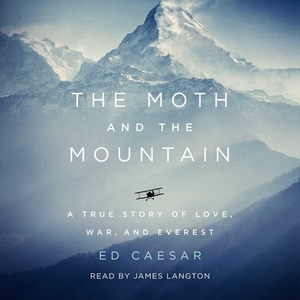 The Moth and the Mountain: A True Story of Love, War, and Everest by Ed Caesar