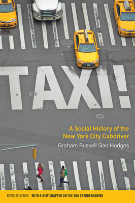 Taxi!: A Social History of the New York City Cabdriver by Graham Russell Gao Hodges